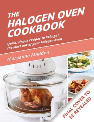 The Halogen Oven Cookbook de Maryanne Madden