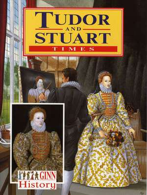 Ginn History: Key Stage 2 Tudor And Stuart Times Pupil`S Book