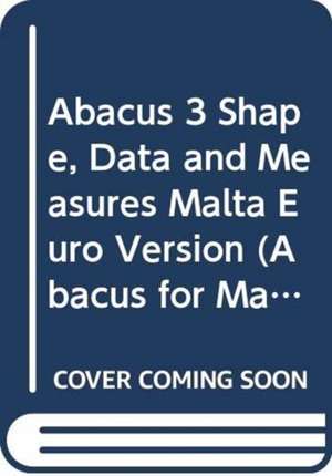 UNKNOWN: Abacus 3 Shape, Data and Measures Malta Euro Versio