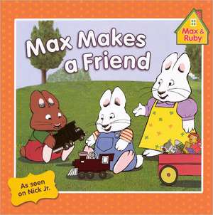 Max Makes a Friend de Rosemary Wells