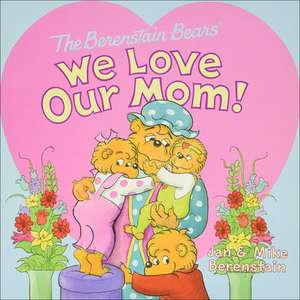 We Love Our Mom! de Jan Berenstain