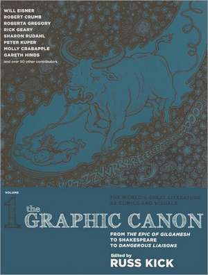 The Graphic Canon, Volume 1: From the Epic of Gilgamesh to Shakespeare to Dangerous Liaisons de Russ Kick