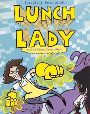 Lunch Lady and the Video Game Villain de Jarrett Krosoczka