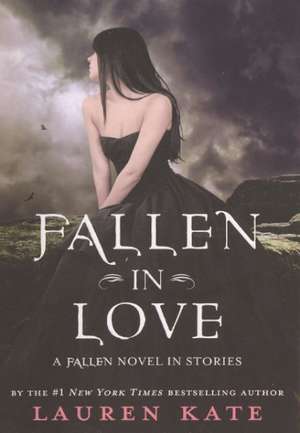 Fallen in Love: A Fallen Novel in Stories de Lauren Kate