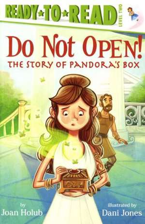 Do Not Open!: The Story of Pandora's Box de Joan Holub