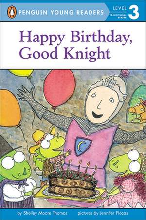 Happy Birthday, Good Knight de Shelley Moore Thomas