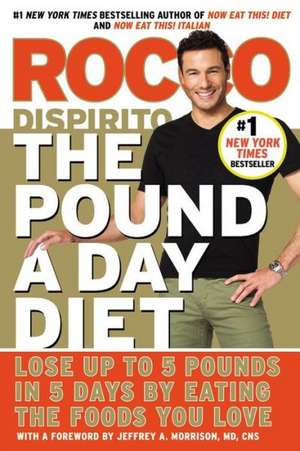 The Pound a Day Diet: Lose Up to 5 Pounds in 5 Days by Eating the Foods You Love de Rocco DiSpirito