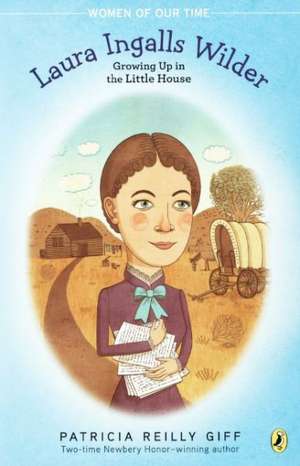 Laura Ingalls Wilder: Growing Up in the Little House de Patricia Reilly Giff