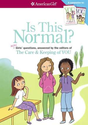 Is This Normal?: More Girls' Questions, Answered by the Editors of the Care & Keeping of You de Darcie Johnston