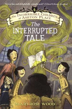 The Interrupted Tale de Maryrose Wood