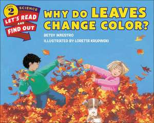 Why Do Leaves Change Color? de Betsy Maestro