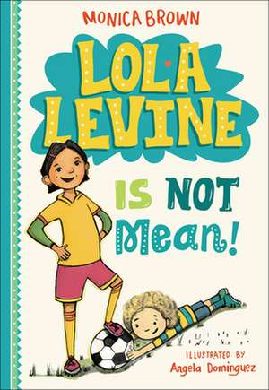 Lola Levine Is Not Mean! de Monica Brown