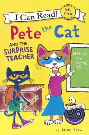 Pete the Cat and the Surprise Teacher de James Dean