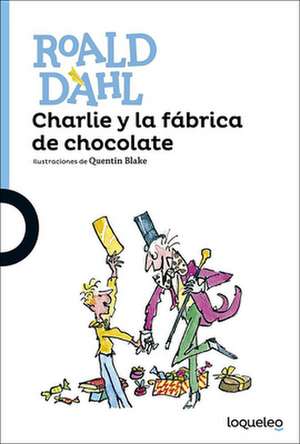 Charlie y La Fabrica de Chocolate (Charlie and the Chocolate Factory) de Roald Dahl