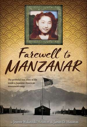 Farewell to Manzanar: A True Story of Japanese American Experience During and After the World War II Internment de Jeanne Wakatsuki Houston