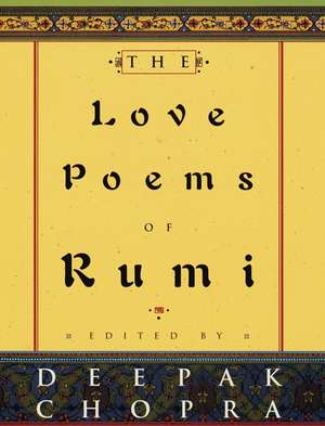 The Love Poems of Rumi de Dr. Deepak Chopra