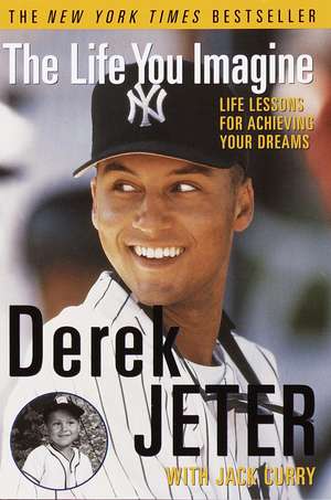 The Life You Imagine: Life Lessons for Achieving Your Dreams de Derek Jeter