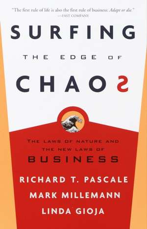 Surfing the Edge of Chaos: The Laws of Nature and the New Laws of Business de Richard Tanner Pascale