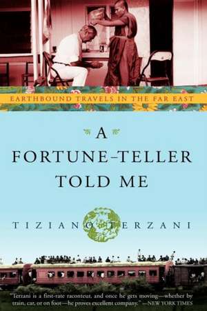 A Fortune-Teller Told Me: Earthbound Travels in the Far East de Tiziano Terzani