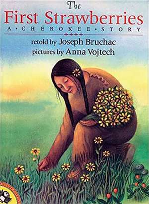 The First Strawberries: A Cherokee Story de Joseph Bruchac