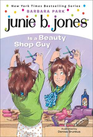 Junie B. Jones Is a Beauty Shop Guy: An Adventure of the Mind and Spirit de Barbara Park