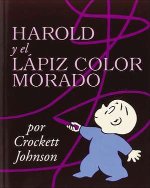 Harold y El Lapiz Color Morado (Harold and the Purple Crayon) de Crockett Johnson