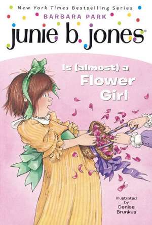 Junie B. Jones Is (Almost) a Flower Girl: How We Found the Bishop's Bird Stump at Last de Barbara Park