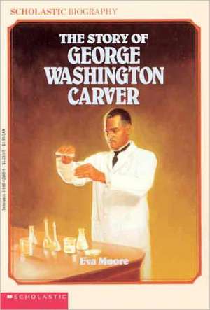 The Story of George Washington Carver de Eva Moore