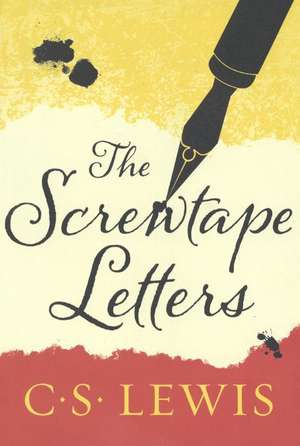 The Screwtape Letters: With Screwtape Proposes a Toast de C. S. Lewis