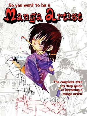 So You Want to Be a Manga Artist de Nicole Pelham