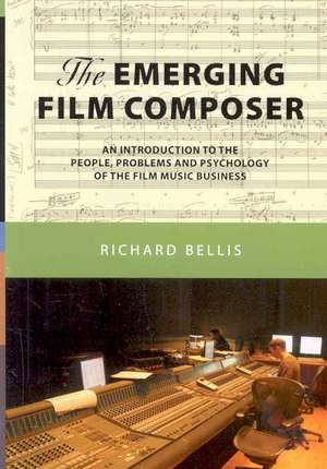 The Emerging Film Composer de Richard Bellis