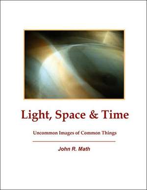 Light, Space & Time de John R. Math