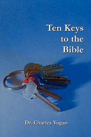 Ten Keys to the Bible de Charles Vogan