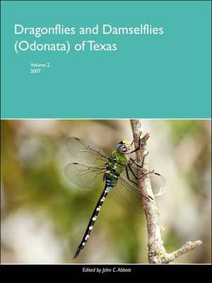 Dragonflies and Damselflies (Odonata) of Texas, Volume 2 de John Abbott