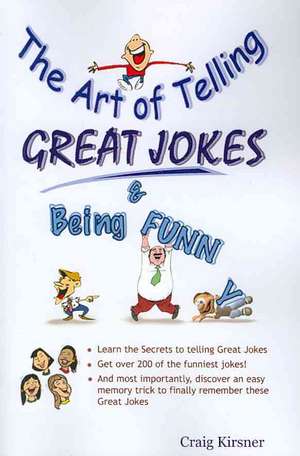 The Art of Telling Great Jokes & Being Funny! de Craig Kirsner