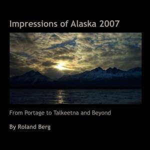 Impressions of Alaska 2007 de Roland Berg