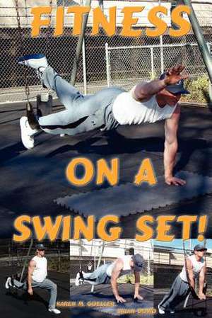 Fitness on a Swing Set de Karen M. Goeller