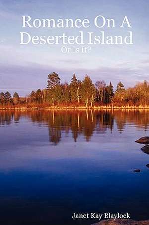 Romance on a Deserted Island - Or Is It? de Janet Blaylock