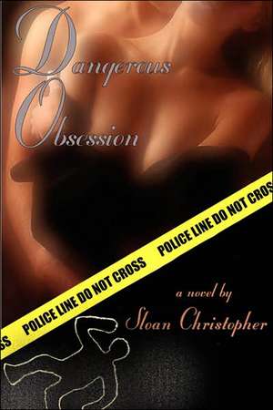 Dangerous Obsession de Sloan Christopher