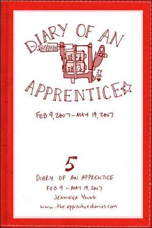 Diary of an Apprentice 5: Feb 9 - May 19, 2007 de Jennifer Young