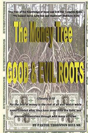 The Money Tree - Good … Evil Roots de Thornton Bell Sr.