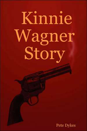 Kinnie Wagner Story de Pete Dykes