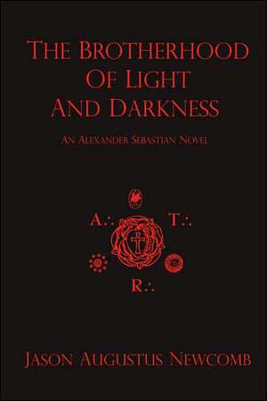 The Brotherhood of Light and Darkness de Jason Augustus Newcomb