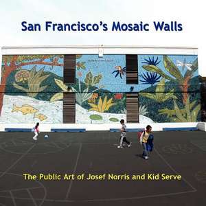 San Francisco's Mosaic Walls de Josef Norris