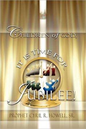 Children of God It's Time for Jubilee de Cyril Howell