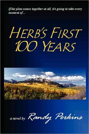 Herb's First 100 Years de Randy Perkins