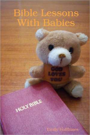 Bible Lessons with Babies de Emily Hoffhines