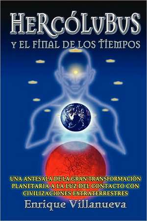 Hercolubus y El Final de Los Tiempos: A Citizen's Guide to Cannabinoids de Enrique Villanueva