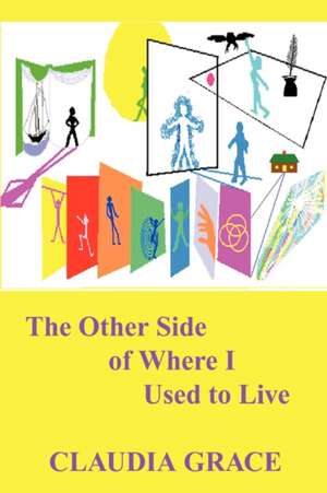 The Other Side of Where I Used to Live de Claudia Grace