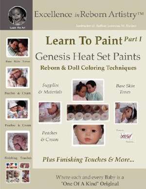 Learn to Paint Part 1: Genesis Heat Set Paints Coloring Techniques - Peaches & Cream Reborns & Doll Making Kits - Excellence in Reborn Artist de Jeannine Holper